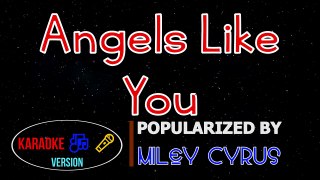 Angels Like You - Miley Cyrus Karaoke Version