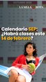 Calendario SEP: ¿Habrá clases este 14 de febrero?