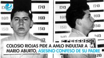 Colosio Riojas pide a AMLO indultar a Mario Aburto, asesino confeso de su padre