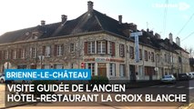 Visite guidée de l’ancien hôtel-restaurant la Croix Blanche à Brienne-le -Château