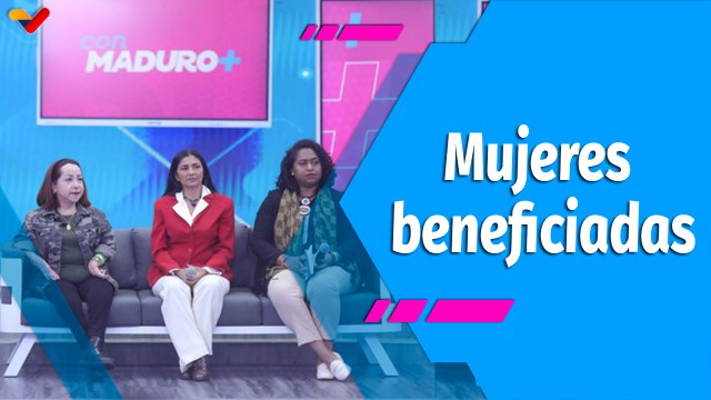 Con Maduro + | Gobierno Nacional ejecutará programas de atención integral a la mujer venezolana