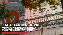 Pengadilan Hong Kong Memerintahkan China Evergrande Ditutup