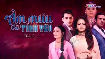 Âm Mưu Và Tình Yêu - Phần 2 - Tập 144 - Xem Phan 2 Phim Am Muu Va Tinh Yeu P2 - Tap 145