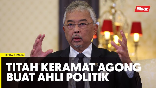 Titah keramat Agong buat ahli politik