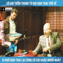 Review Phim - Cô Gái Trốn Trong Tủ Đợi Bạn Trai Về Ai Ngờ Bạn Trai Lại Cùng Cô Gái Khác Nhún Nhảy