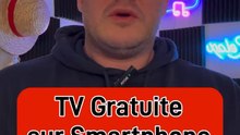 TV GRATUITE sur SMARTPHONE ANDROID !
