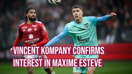 Vincent Kompany confirms interest in Maxime Estève