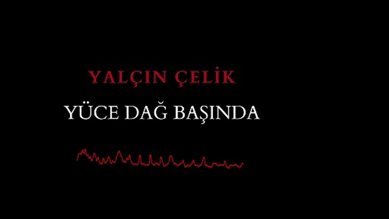 Yalçın Çelik - Yüce Dağ Başında (Official Audio)