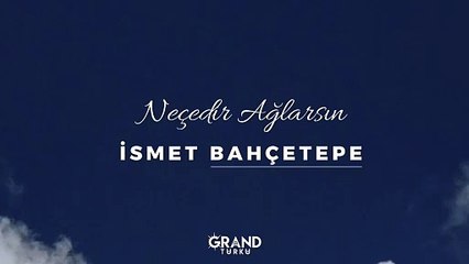 İsmet Bahçetepe - Neçedir Ağlarsın (Official Audio)