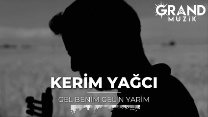 Kerim Yağcı - Gel Benim Gelin Yarim (Official Audio)
