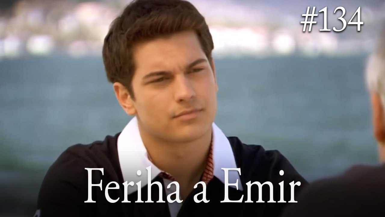 Feriha a Emir #134