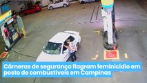 Exclusivo: Câmeras de segurança flagram feminicídio em posto de combustíveis em Campinas