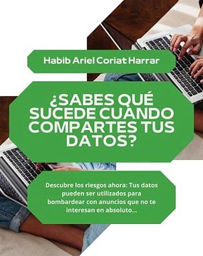 |HABIB ARIEL CORIAT HARRAR | ¿SABES QUÉ SUCEDE CUANDO COMPARTES TUS DATOS? (PARTE 2) (@HABIBARIELC)