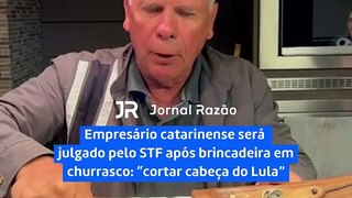 Empresário de SC nas mãos do STF após brincadeira: “cortar cabeça do Lula”