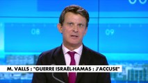 Manuel Valls : «Il faut soutenir Israël, qui est dans une confrontation qui nous concerne directement»