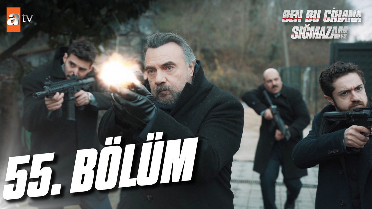 Ben Bu Cihana Sığmazam 55.Bölüm