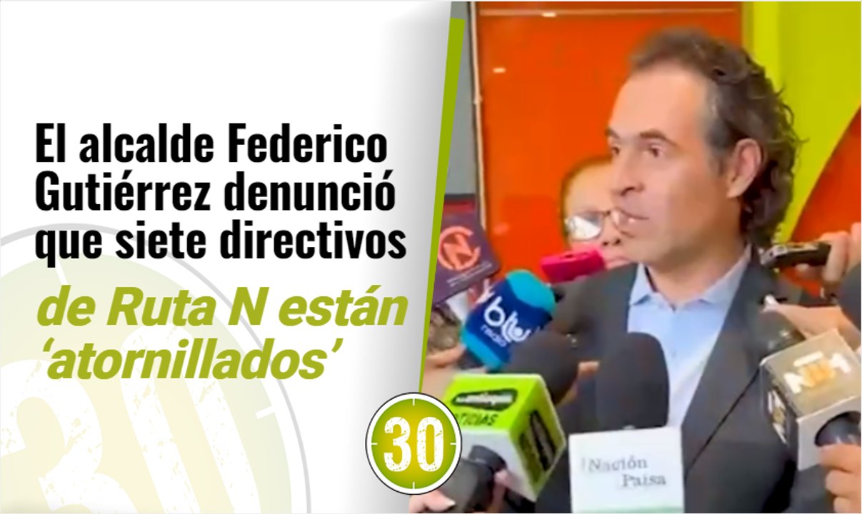 El Alcalde Federico Gutiérrez Denunció Que Siete Directivos De Ruta N Están Atornillados Vídeo 6970