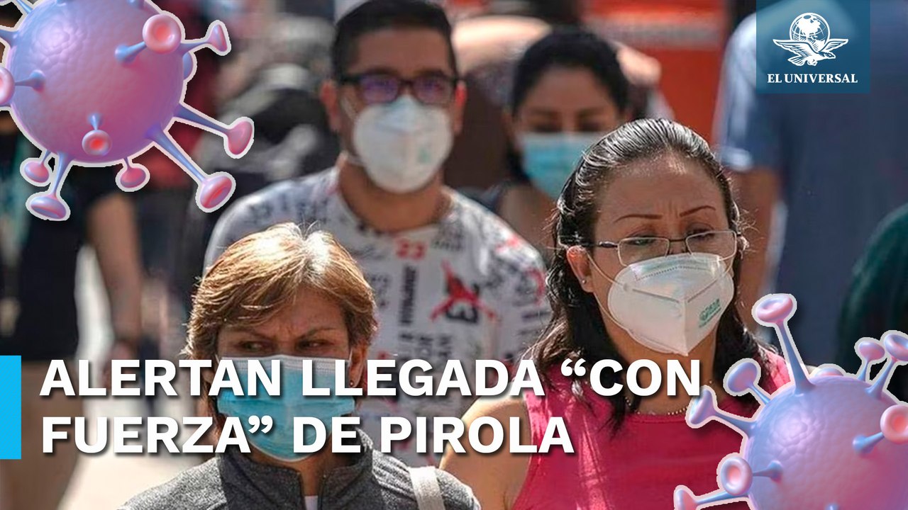 Subvariante Pirola de Covid-19 llegará "con fuerza" a México, advierten expertos