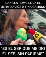 Daniela Romo le da el último adiós a Tina Galindo