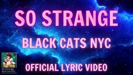 Black Cats NYC - So Strange (Official Lyric Video)