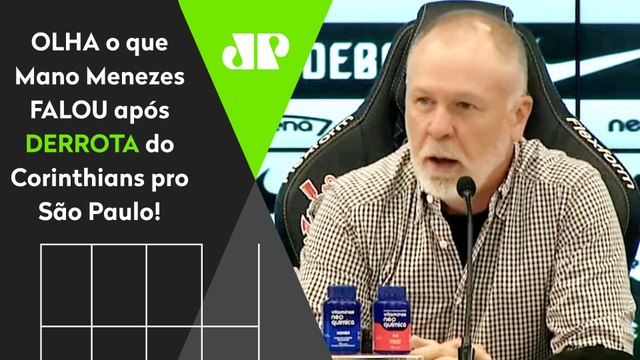 NÃO ESPEREM que EU VENHA AQUI e... OLHA o que Mano Menezes FALOU após Corinthians 1 x 2 São Paulo!