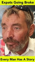EXPATS GOING BROKE - Every Man Has A Story