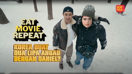 Korea Buat Dua Lipa Angau Dengan Daniel? | Eat, Movie, Repeat: VLOG
