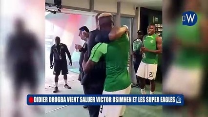 Didier Drogba vient saluer Victor Osimhen et les Super Eagles