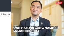 [INTERVIU] Onn Hafiz pegang nasihat Sultan Ibrahim