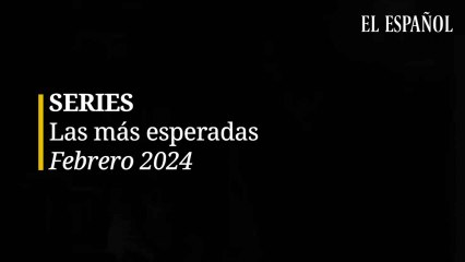 Las series más esperadas del mes de febrero (2024)