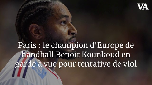 Paris : le champion d'Europe de handball Benoît Kounkoud en garde à vue pour tentative de viol