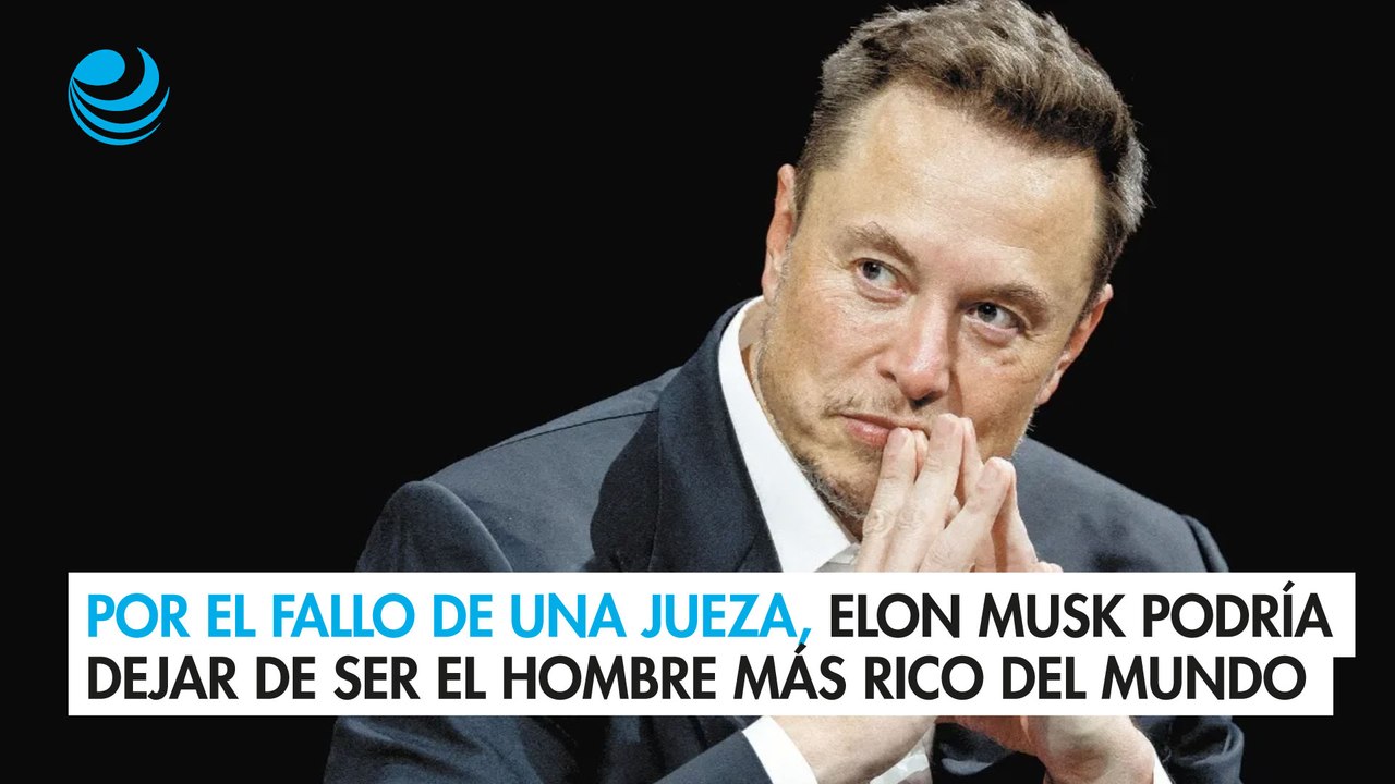 Por el fallo de una jueza, Elon Musk podría dejar de ser el hombre más rico del mundo