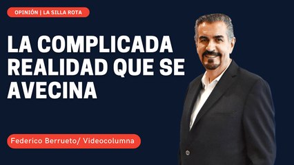 La complicada realidad que se avecina #FedericoBerrueto