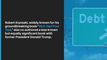 Donald Trump And 'Rich Dad Poor Dad' Author Robert Kiyosaki Teamed Up To Write A Book And Make Financial Education Videos On The Power Of Debt: 'Donald And I Love Real Estate. I Think It's The Best Thing Going. Better Than Sliced Bread'