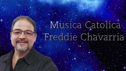 Musica Catolica Freddie Chavarria