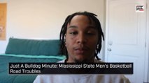 Just A Bulldog Minute: Mississippi State Men's Basketball Road Troubles