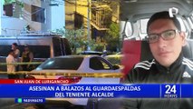 Investigan asesinato de guardaespaldas de teniente alcalde de San Juan de Lurigancho