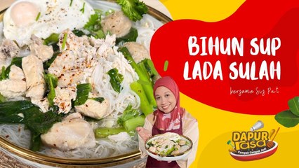 Bihun Sup Lada Sulah, Resipi Mudah & Gerenti Anak-Anak Suka