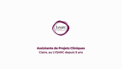 Interview de Claire : Assistante de Projets Cliniques au LYSARC