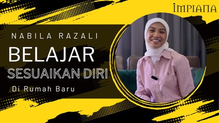 Nabila Razali Belajar Sesuaikan Diri Di Rumah Baru
