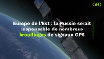 La Russie serait responsable de nombreux brouillages de signaux GPS en Europe de l'Est, selon le chef de l'armée estonienne