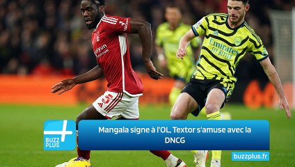 Mangala signe à l’OL, Textor s'amuse avec la DNCG