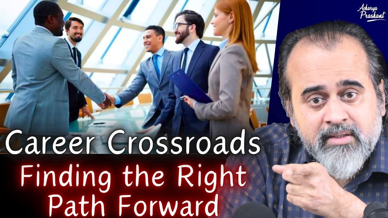 Career Crossroads Finding the Right Path Forward   Acharya Prashant (2023)