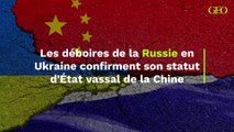 Les déboires de la Russie en Ukraine confirment son statut d'État vassal de la Chine