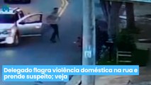 Delegado flagra violência doméstica na rua e prende suspeito; veja