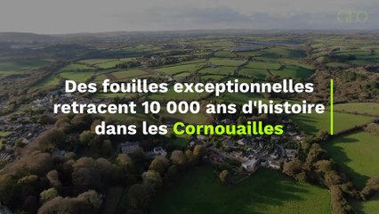 Angleterre : des fouilles exceptionnelles retracent 10 000 ans d'histoire dans les Cornouailles