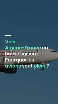 Vols Algérie-France en basse saison : Pourquoi les avions sont plein ?