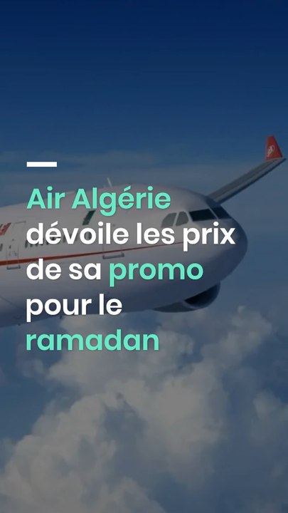 Air Algérie dévoile les prix de sa promo pour le ramadan