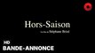 Hors-saison de Stéphane Brizé avec Guillaume Canet, Alba Rohrwacher, Sharif Andoura : bande-annonce [HD] | 20 mars 2024 en salle