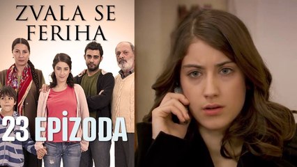 Zvala se Feriha - 23 Epizoda - Djevojka imena Feriha